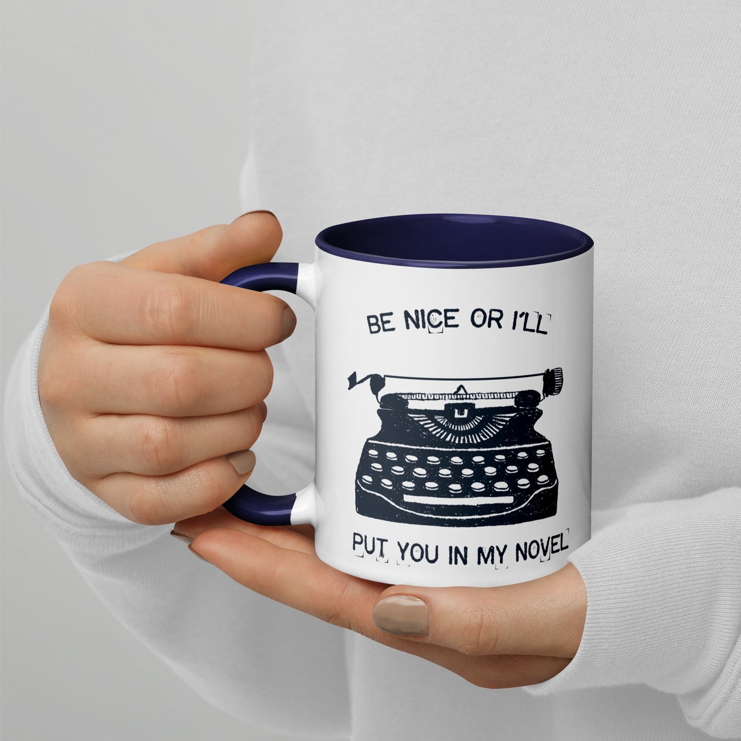 Be Nice Or I'll Put You In My Novel Funny Author Writer 11 oz. Ceramic Mug with Color Inside
