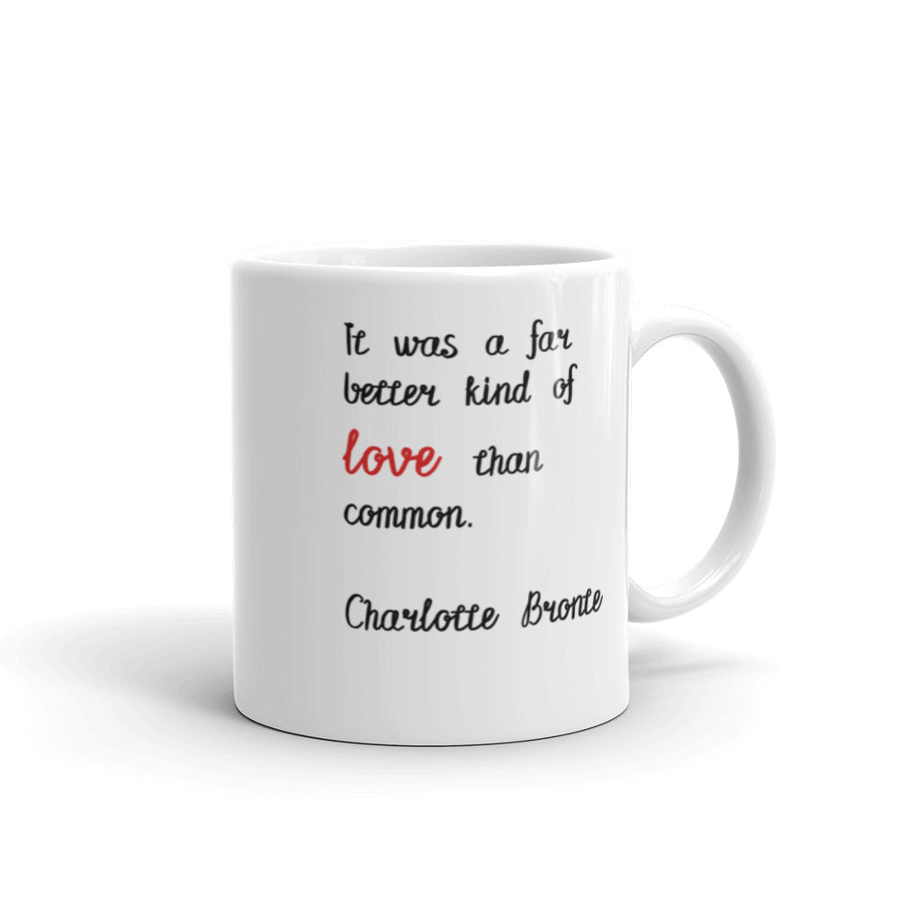 Charlotte Bronte Quote Mug It was a far better kind of love
