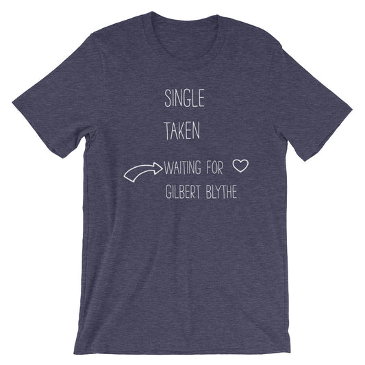 Single Taken Waiting For Gilbert Blythe Book Lover Relationship Status Short-Sleeve Unisex T-Shirt