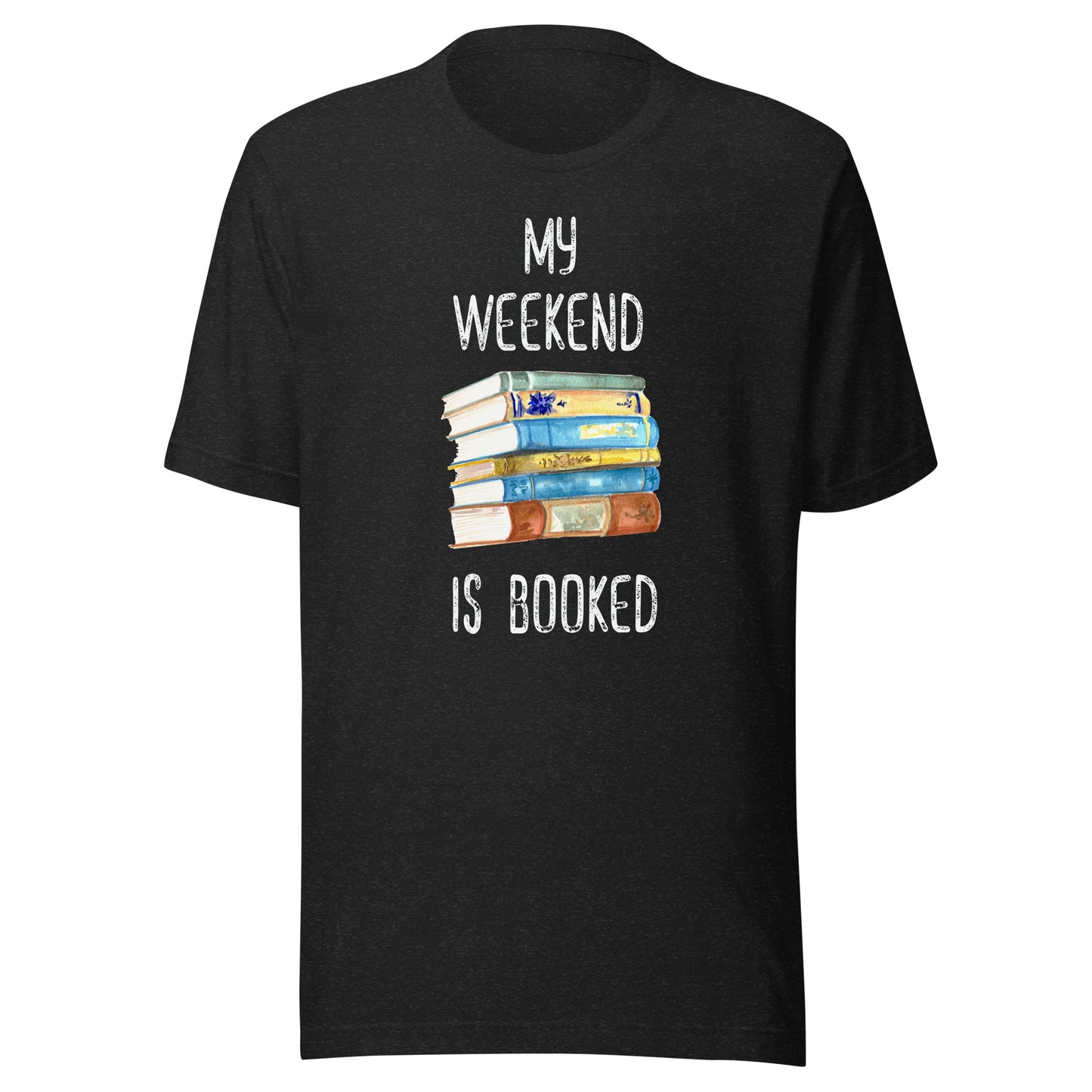 My Weekend Is Booked Fun Book Lover Unisex T-shirt