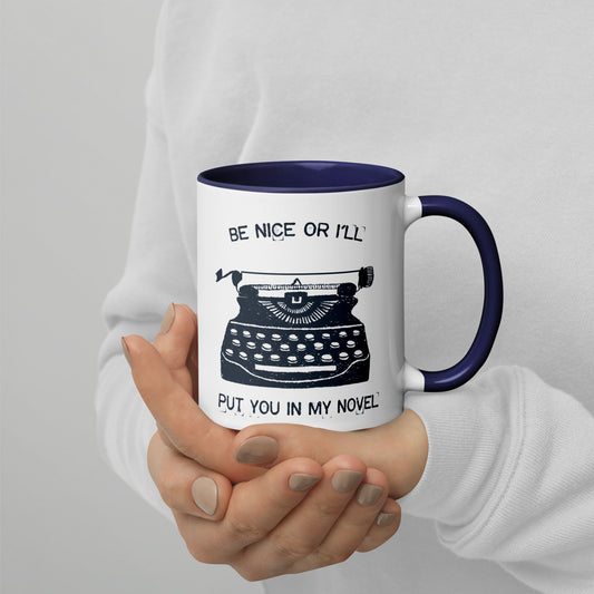 Be Nice Or I'll Put You In My Novel Funny Author Writer 11 oz. Ceramic Mug with Color Inside