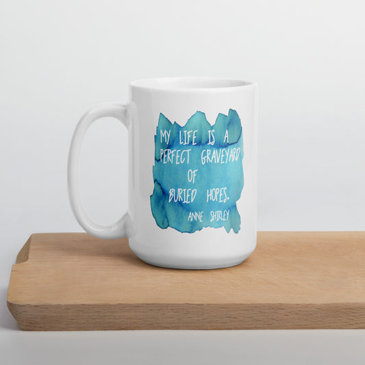 My Life Is A Perfect Graveyard Of Buried Hopes Fun Anne Of Green Gables Ceramic Mug